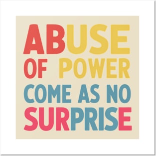 Abuse of Power Comes as No Surprise Design Posters and Art